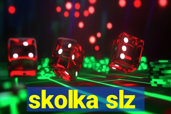 skolka slz